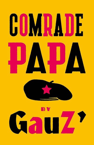 Book cover for the novel COMRADE PAPA by Gauz' showing black and red text on a yellow background, with a black beret with a red star